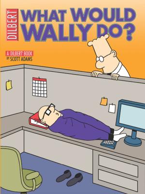 Book cover of What Would Wally Do?: A Dilbert Treasury
