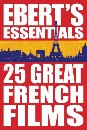 Cover of the book 25 Great French Films: Ebert's Essentials by Andrews McMeel Publishing LLC