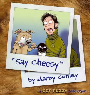 Cover of the book Say Cheesy by Anna Drezen, Todd Dakotah Briscoe