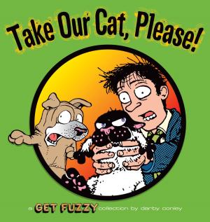 Cover of the book Take Our Cat, Please: A Get Fuzzy Collection by Regen Dennis