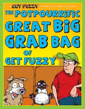 Cover of the book Potpourrific Great Big Grab Bag of Get Fuzzy: A Get Fuzzy Treasury by Andrews McMeel Publishing