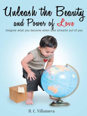 Cover of the book Unleash the Beauty and Power of Love by Annette M. Gilzene Ed.D.