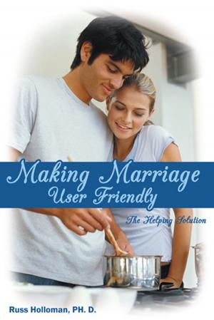 Cover of the book Making Marriage User Friendly by Jaimie D. Crumley