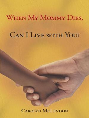 bigCover of the book When My Mommy Dies, Can I Live with You? by 