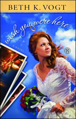 Cover of the book Wish You Were Here by Ruth Vaughn, Anita Higman