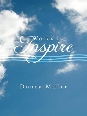 Cover of Words to Inspire by Donna Miller, AuthorHouse