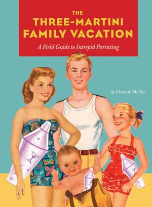 Cover of the book Three-Martini Family Vacation by Danielle Krysa