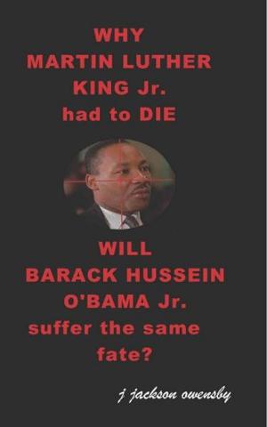 Cover of the book Why Martin Luther King Jr had to die and will Barack Hussein Obama suffer the same fate by Larry Matthews