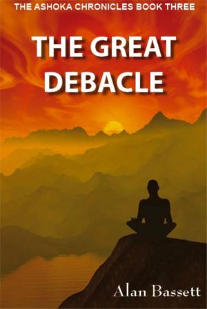 Cover of the book The Great Debacle: Book Three of the Ashoka Chronicles by Jim Daniel