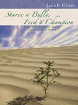 Cover of the book Starve a Bully, Feed a Champion by Wendy Ellen Coughlin