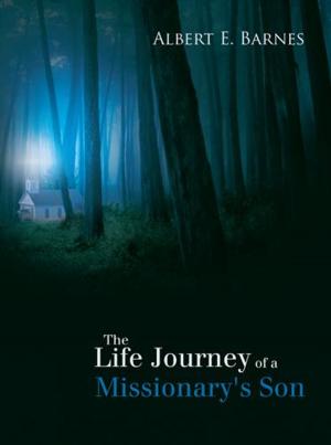 Cover of the book The Life Journey of a Missionary's Son by JoAnna Mendoza