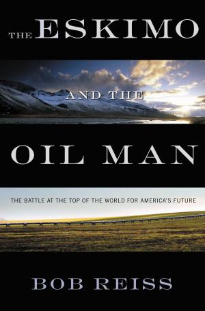Cover of the book The Eskimo and The Oil Man by Alyssa Mastromonaco