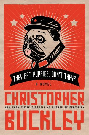 Cover of the book They Eat Puppies, Don't They? by Christopher Bram