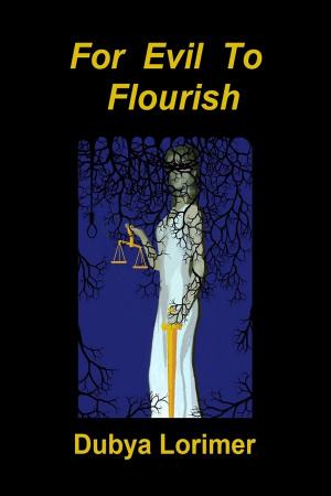 Cover of the book For Evil to Flourish by Duane Lakin