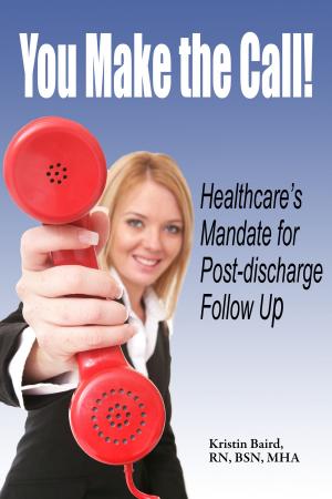 bigCover of the book You Make the Call - Healthcare's Mandate for Post-discharge Follow Up by 