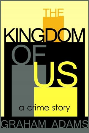 Cover of the book The Kingdom of Us by Stuart Jackson