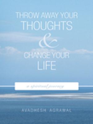 Cover of the book Throw Away Your Thoughts and Change Your Life by J Alex Ficarra