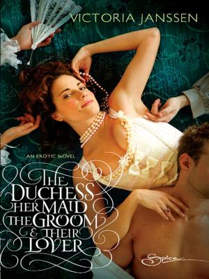 Cover of the book The Duchess, Her Maid, the Groom & Their Lover by Alison Tyler