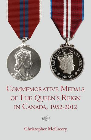 Cover of the book Commemorative Medals of The Queen's Reign in Canada, 1952–2012 by Doug Lennox