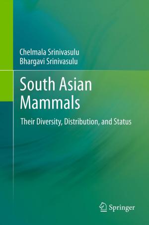 Cover of the book South Asian Mammals by Steven Percy, Chris Knight, Scott McGarry, Alex Post, Tim Moore, Kate Cavanagh