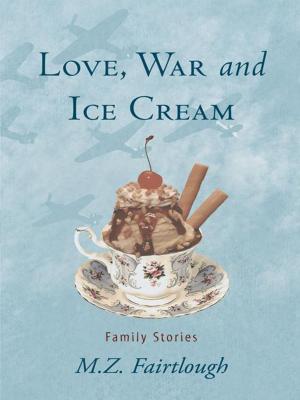 Cover of the book Love, War and Ice Cream by Oakes A. Plimpton