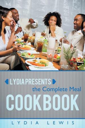 Cover of the book Lydia Presents the Complete Meal Cookbook by Donna Drake