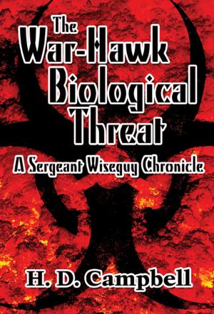 Cover of the book The War-Hawk Biological Threat: A Sergeant Wiseguy Chronicle by Caleb Alexander