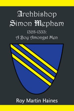 Cover of the book Archbishop Simon Mepham 1328-1333: a Boy Amongst Men by John Gartchie Gatsi