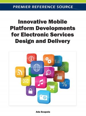 Cover of the book Innovative Mobile Platform Developments for Electronic Services Design and Delivery by 