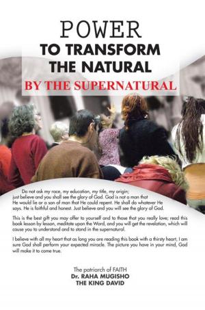 Cover of the book Power to Transform the Natural by the Supernatural by German E. Velasco
