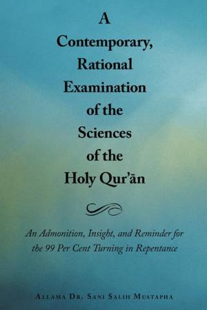Cover of the book A Contemporary, Rational Examination of the Sciences of the Holy Qur’An by Adriel T. Davis