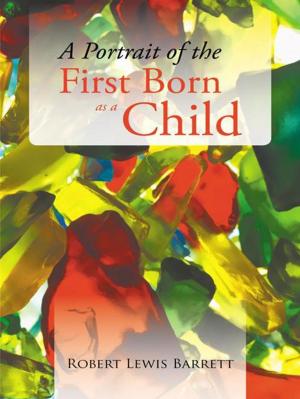 Cover of the book A Portrait of the First Born as a Child by JohnA Passaro