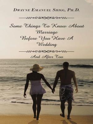Cover of the book Some Things to Know About Marriage Before You Have a Wedding by Heaven Brown