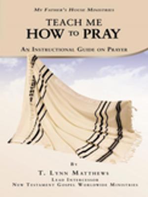 Cover of the book Teach Me How to Pray by Wendy L. Jackson
