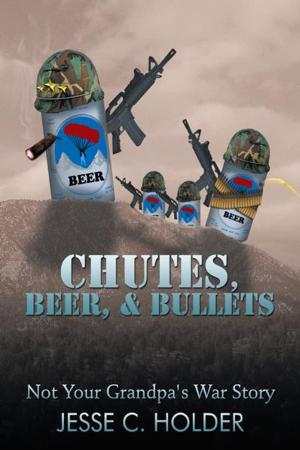 Cover of the book Chutes, Beer, & Bullets by Leonard Veddar