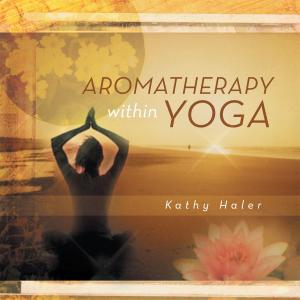 Cover of the book Aromatherapy Within Yoga by Taha El-sergany