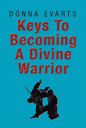 Cover of the book Keys to Becoming a Divine Warrior by Sonja Brooke