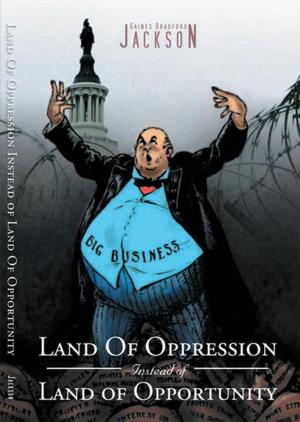 bigCover of the book Land of Oppression Instead of Land of Opportunity by 