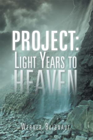 Cover of the book Project: Light Years to Heaven by Austin V.J. Makota