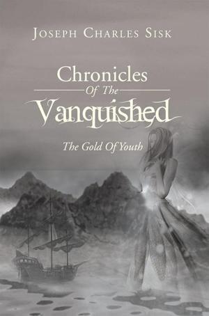 Cover of the book Chronicles of the Vanquished: the Gold of Youth by Bret Burquest