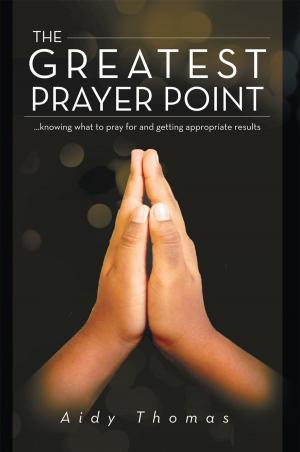 Cover of the book The Greatest Prayer Point by Dawn Christine