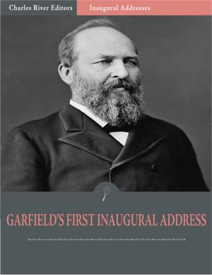bigCover of the book Inaugural Addresses: President James Garfields First Inaugural Address (Illustrated) by 