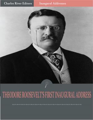 Cover of the book Inaugural Addresses: President Theodore Roosevelts First Inaugural Address (Illustrated) by Charles River Editors