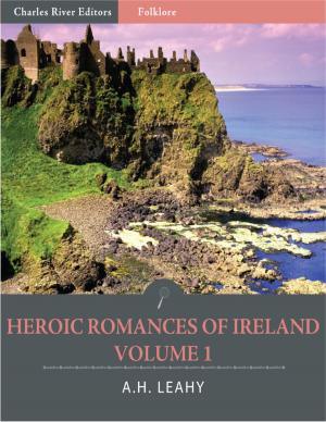 Cover of the book Heroic Romances of Ireland: Volume I (Illustrated) by Maria Edgeworth