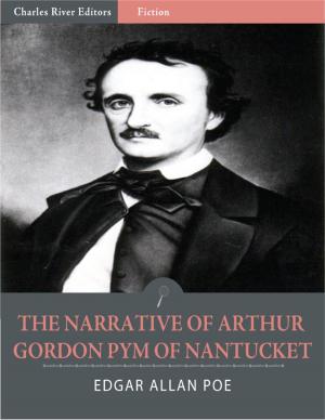 Cover of the book The Narrative of Arthur Gordon Pym of Nantucket (Illustrated Edition) by Charles River Editors