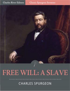 Book cover of Classic Spurgeon Sermons: Free Will A Slave (Illustrated Edition)