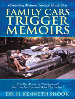Cover of the book Family Cars Trigger Memoirs by James Austin