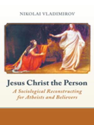 Cover of the book Jesus Christ the Person by Dr. Nadine Judith Lynch PhD