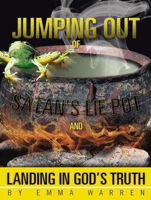 Cover of the book Jumping out of Satan’S Lie Pot and Landing in God’S Truth by Gale Ets Marie