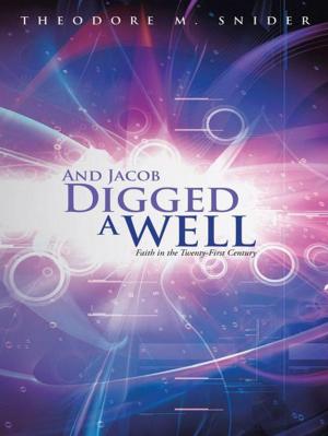 Cover of the book And Jacob Digged a Well by Anne P. Hill